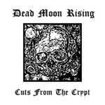 Dead Moon Rising : Cuts from the Crypt